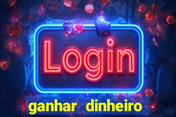 ganhar dinheiro para jogar