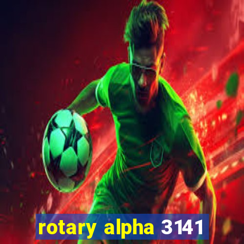 rotary alpha 3141