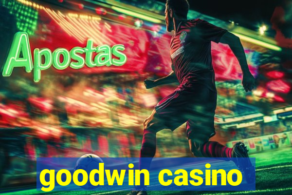 goodwin casino