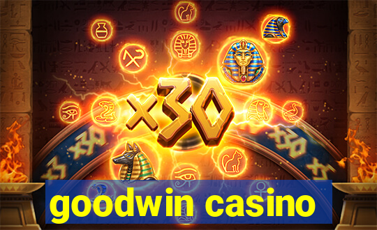 goodwin casino