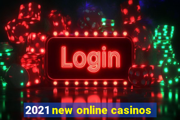 2021 new online casinos