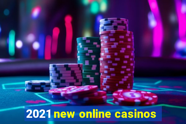 2021 new online casinos