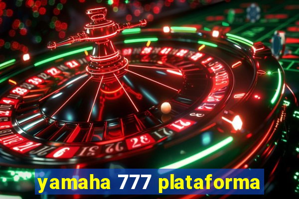 yamaha 777 plataforma