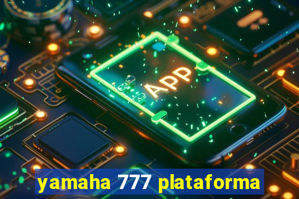 yamaha 777 plataforma