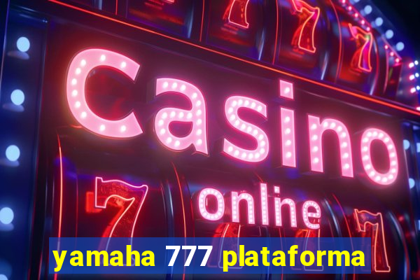 yamaha 777 plataforma