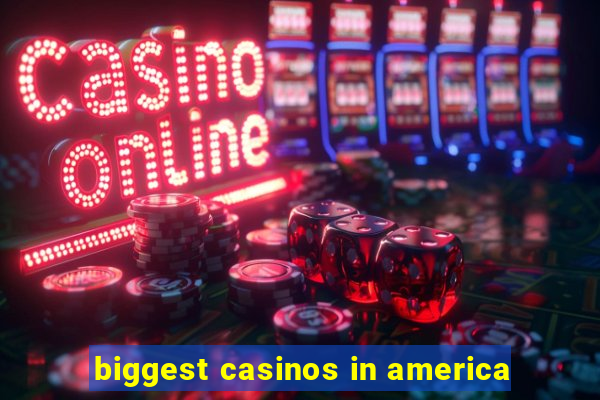 biggest casinos in america