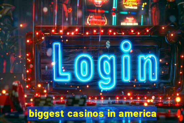 biggest casinos in america