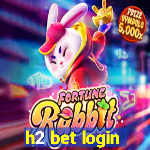 h2 bet login