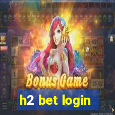 h2 bet login