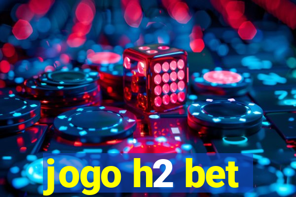 jogo h2 bet