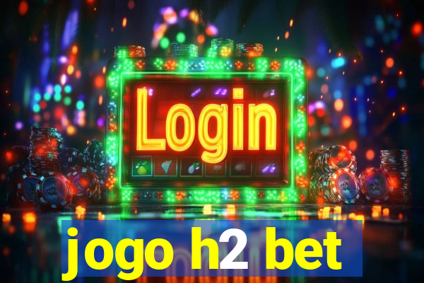 jogo h2 bet