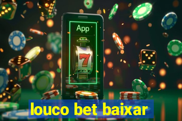 louco bet baixar