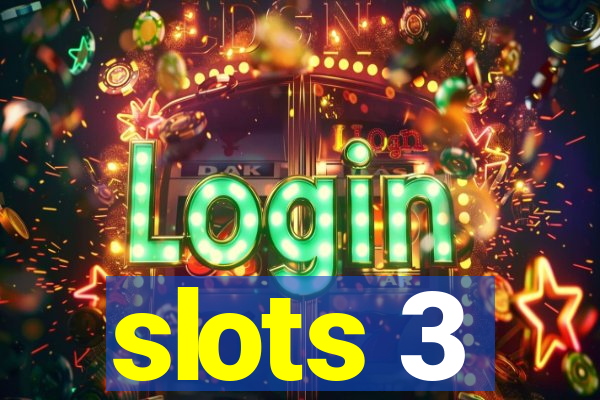 slots 3