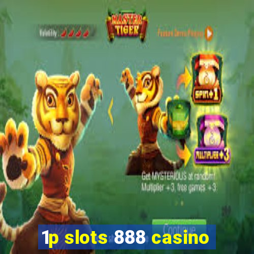 1p slots 888 casino