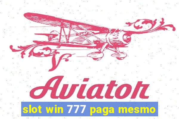 slot win 777 paga mesmo