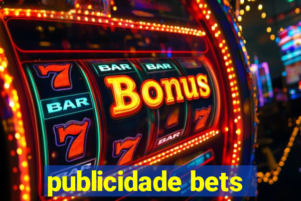 publicidade bets