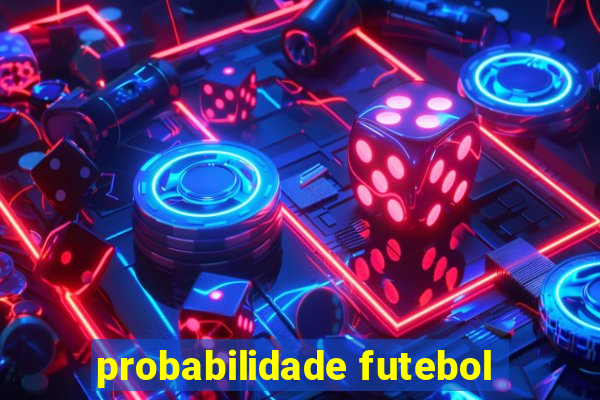 probabilidade futebol