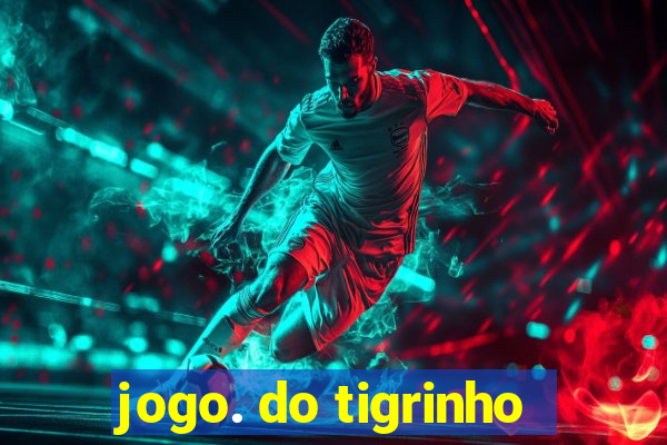 jogo. do tigrinho