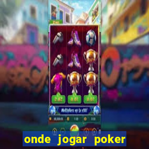 onde jogar poker online valendo dinheiro