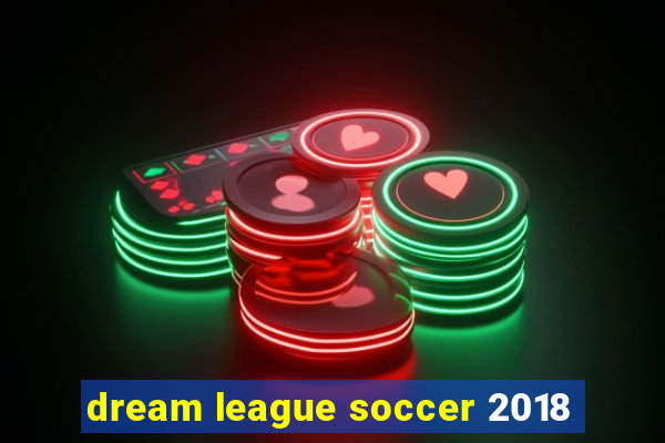 dream league soccer 2018