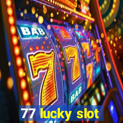 77 lucky slot