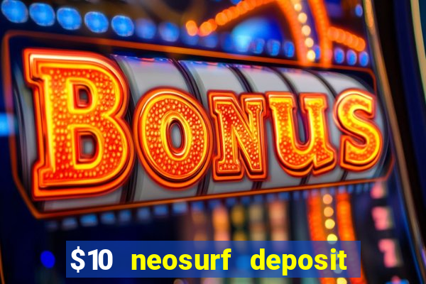 $10 neosurf deposit casinos australia