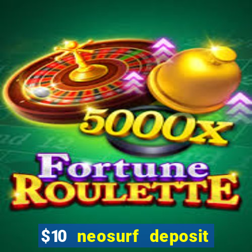 $10 neosurf deposit casinos australia