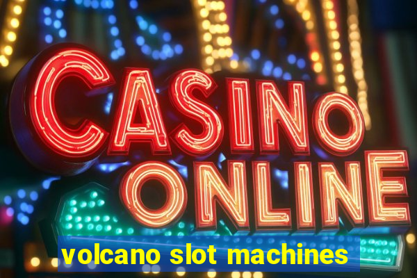 volcano slot machines