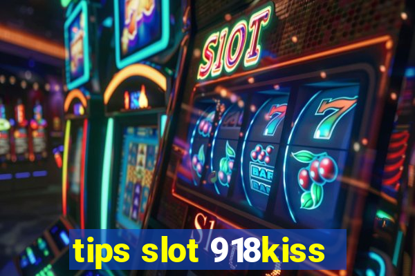 tips slot 918kiss