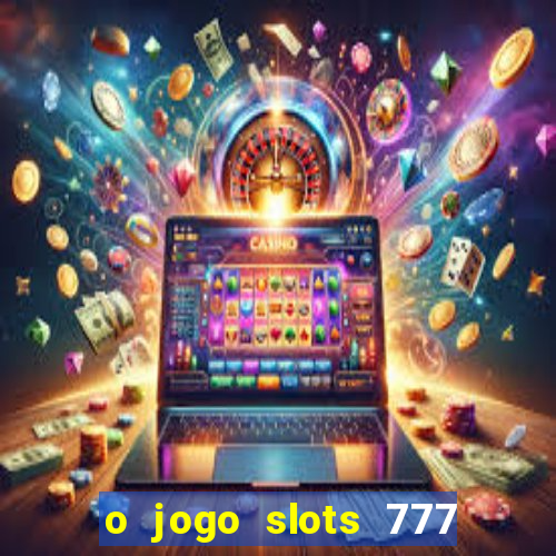 o jogo slots 777 winner paga mesmo