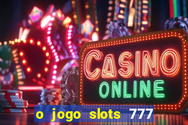 o jogo slots 777 winner paga mesmo