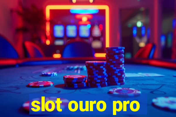 slot ouro pro