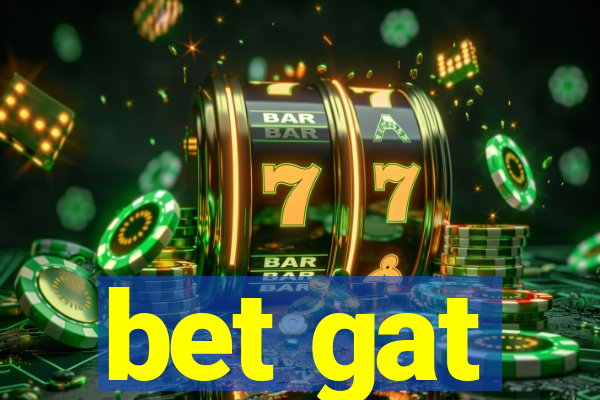 bet gat