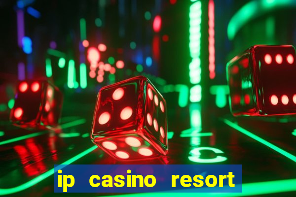 ip casino resort in biloxi