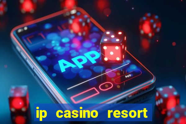 ip casino resort in biloxi