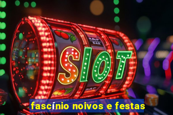 fascínio noivos e festas