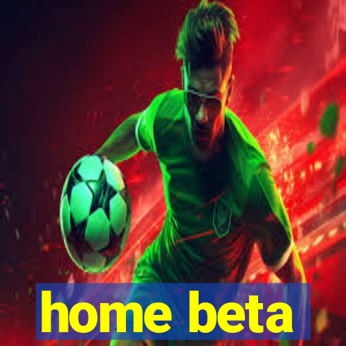 home beta