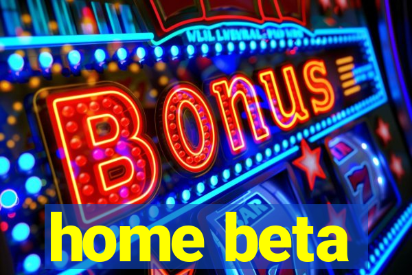 home beta