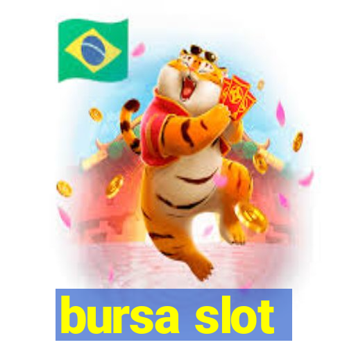 bursa slot