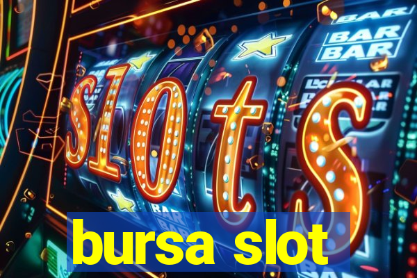 bursa slot