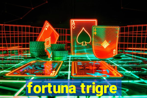 fortuna trigre