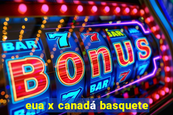 eua x canadá basquete