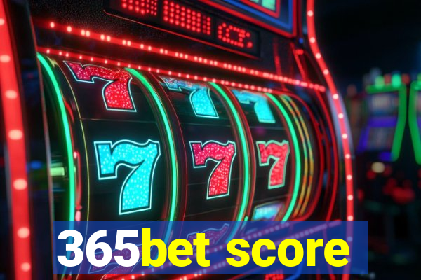 365bet score