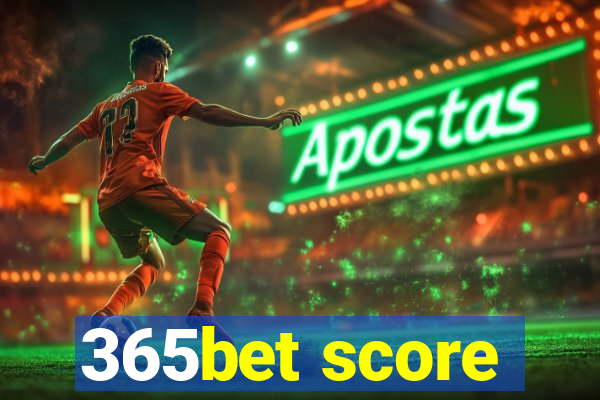 365bet score