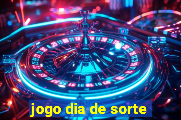 jogo dia de sorte