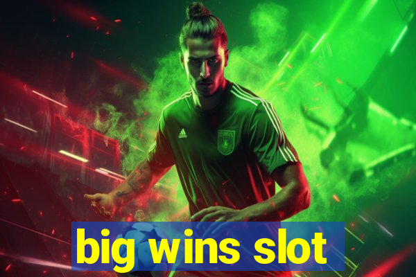 big wins slot