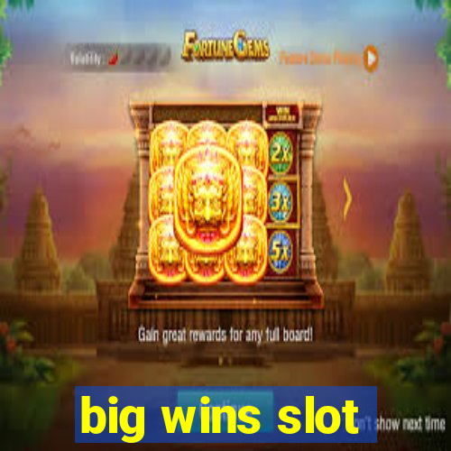 big wins slot