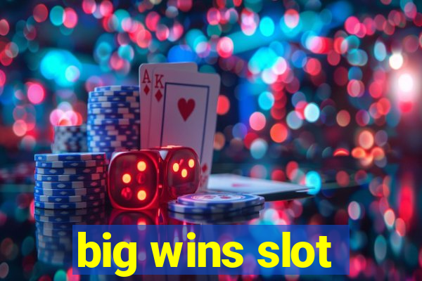 big wins slot