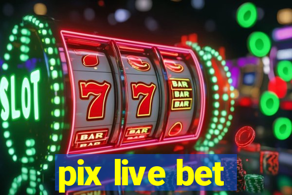 pix live bet