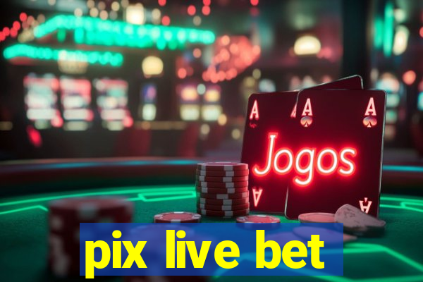 pix live bet